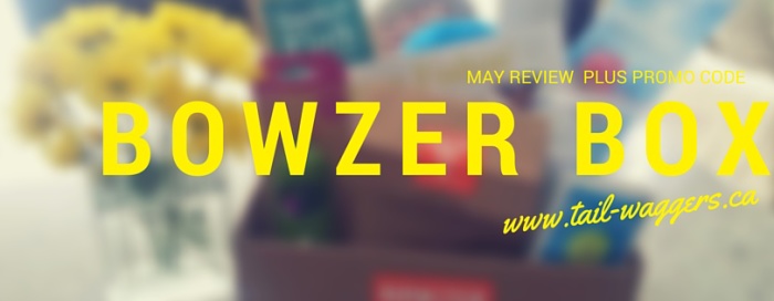 BOWZER-BOX-REVIEW-May-Edition